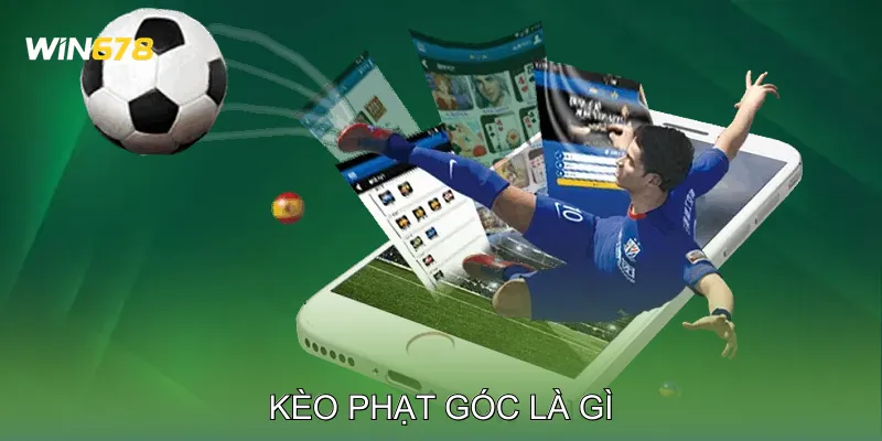 Kèo Phạt Góc Là Gì? Phân Tích Lối Chơi Tấn Công Biên 1 Kèo Phạt Góc Là Gì? Phân Tích Lối Chơi Tấn Công Biên