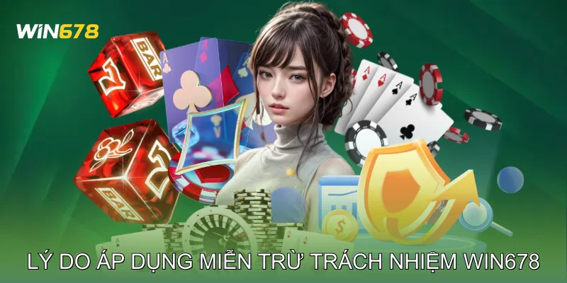 Miễn Trừ Trách Nhiệm Win678 Giới Hạn Rủi Ro Pháp Lý Cơ Bản 1 Lý do áp dụng Miễn trừ trách nhiệm Win678